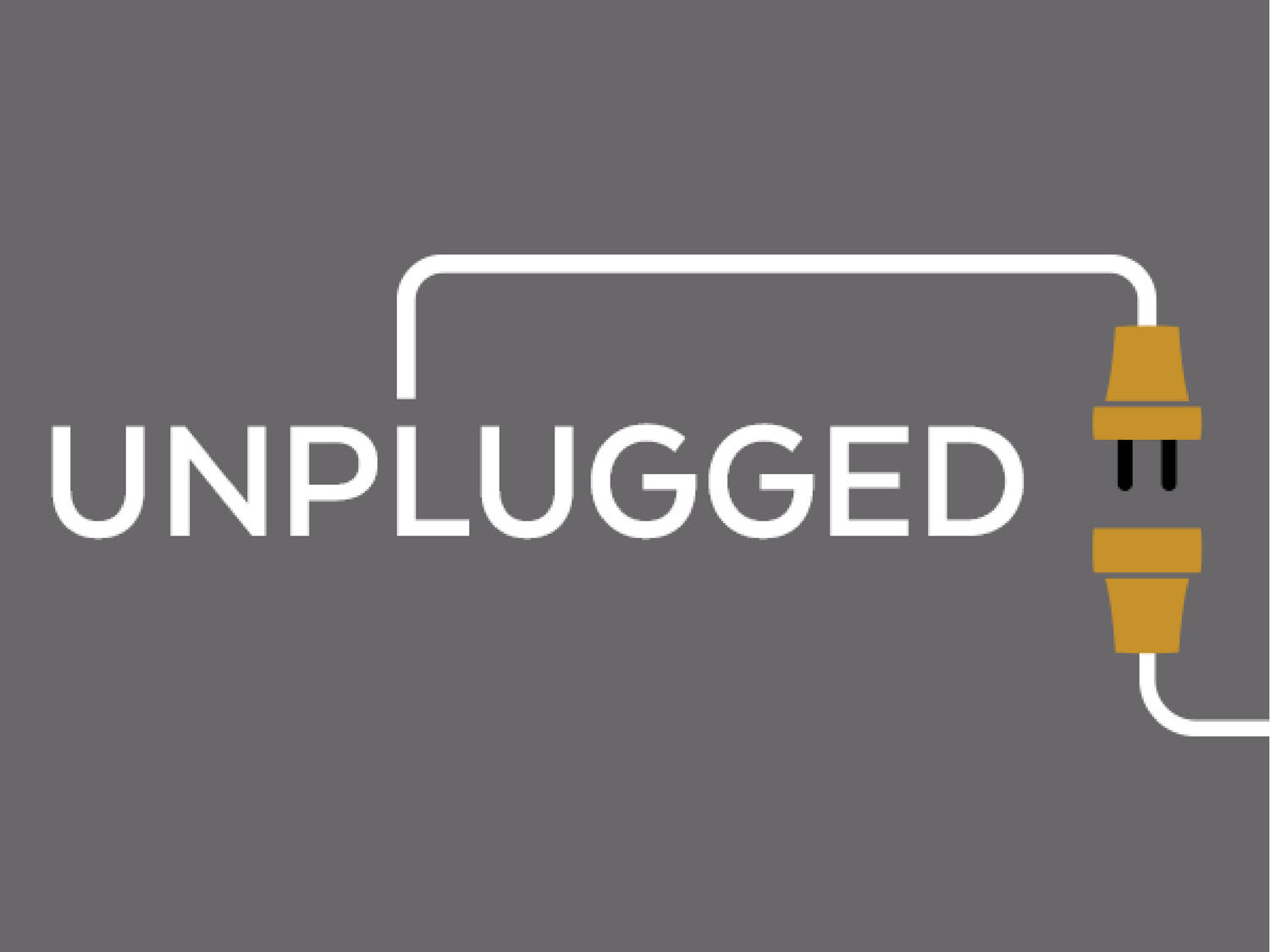 Unplugged